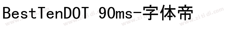 BestTenDOT 90ms字体转换